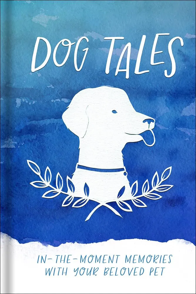 Dog Tales: In-the-Moment Memories with your Beloved Pet Hardcover  September 1, 2017